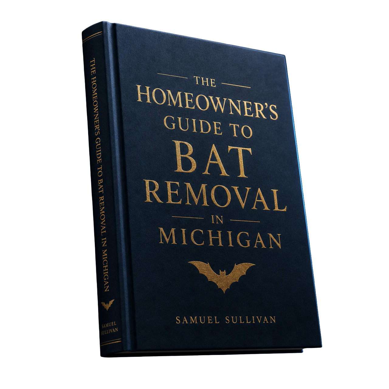 Hardcover book: The Homeowner's Guide to Bat Removal in Michigan by Samuel Sullivan